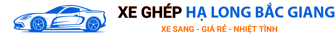 Xe Tiện Chuyến Hạ Long – Bắc Giang
